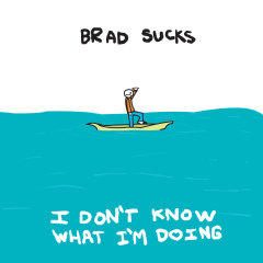 Brad Sucks -- I don't know what I'm doing,
          Album Cover